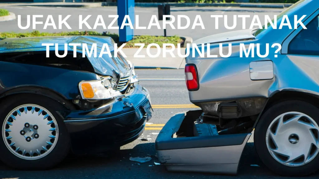 Ufak Kazalarda Tutanak Tutmak Zorunlu mu?